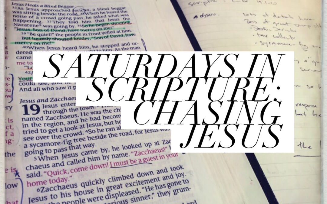 Saturdays in Scripture: Chasing Jesus