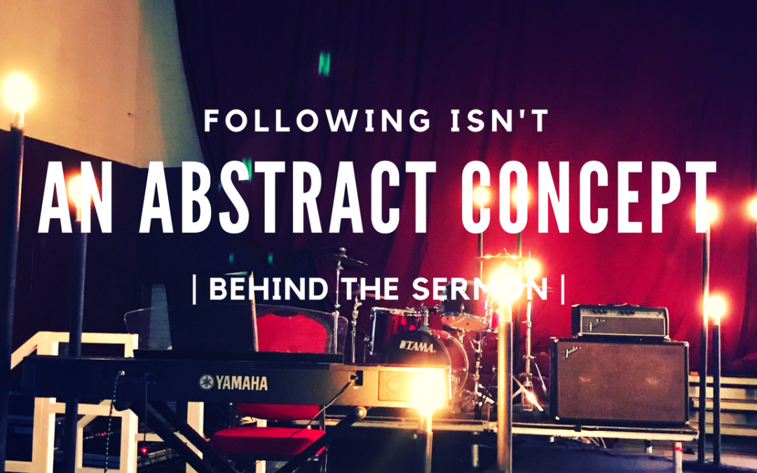 Following Isn’t an Abstract Concept | Behind the Sermon 2